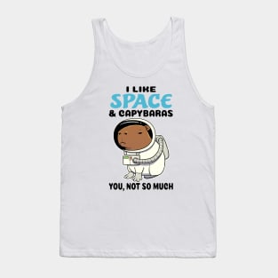 I Like Space and Capybaras you not so much Tank Top